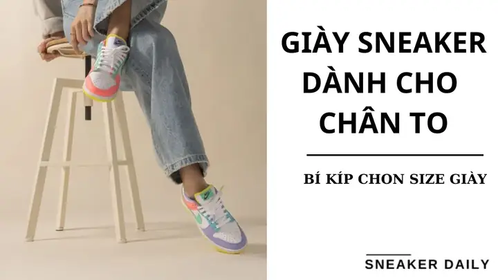 Bí Quyết Chọn Giày Sneaker Phù Hợp Cho Người Chân To, Bè Ngang Bí Quyết Chọn Giày Sneaker Phù Hợp Cho Người Chân To, Bè Ngang
