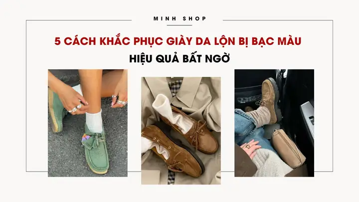 5+ Cách Khắc Phục Giày Da Lộn Bị Bạc Màu Hiệu Quả Tại Nhà 5+ Cách Khắc Phục Giày Da Lộn Bị Bạc Màu Hiệu Quả Tại Nhà