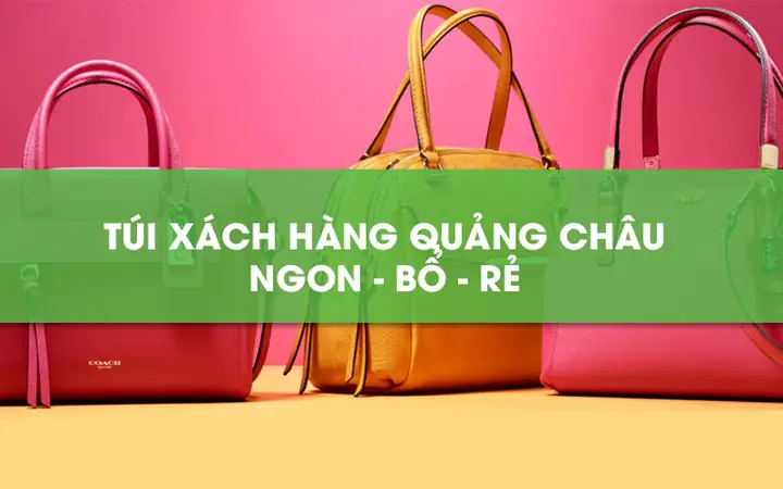Nguồn Sỉ Giày Dép Túi Xách Quần Áo Quảng Châu Giá Rẻ & Cách Lấy Hàng Uy Tín Nguồn Sỉ Giày Dép Túi Xách Quần Áo Quảng Châu Giá Rẻ & Cách Lấy Hàng Uy Tín