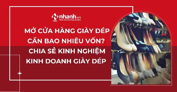 Mở Shop Giày Thể Thao Cần Bao Nhiêu Vốn? Chi Phí Chi Tiết & Kinh Nghiệm Mở Shop Giày Thể Thao Cần Bao Nhiêu Vốn? Chi Phí Chi Tiết & Kinh Nghiệm