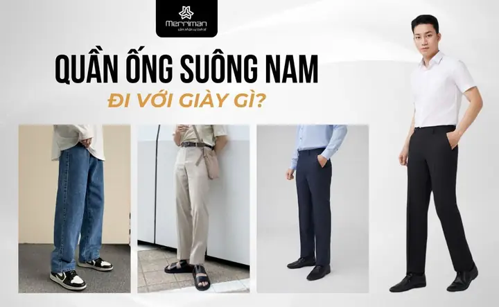 Quần Ống Suông Nam Đi Với Giày Gì? 5+ Cách Phối Chuẩn Phong Cách
