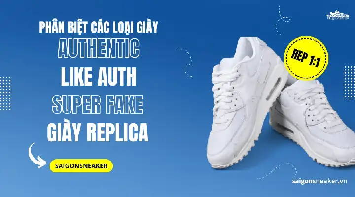 Saigon Sneaker: Giày Real Hay Fake? Đánh Giá Chi Tiết Và Kinh Nghiệm Mua Hàng Saigon Sneaker: Giày Real Hay Fake? Đánh Giá Chi Tiết Và Kinh Nghiệm Mua Hàng